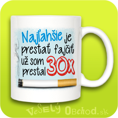 Vtipný hrnček Najľahšie ja prestať fajčiť,už som prestal 30x