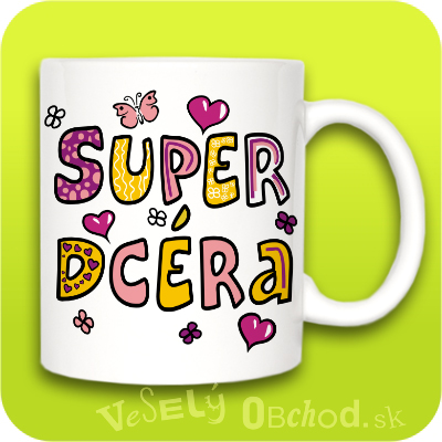 Humorný hrnček Super dcéra