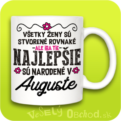 Všetky ženy sú stvorené rovnaké, ale iba tie najlepšie sú narodené v AUGUSTE