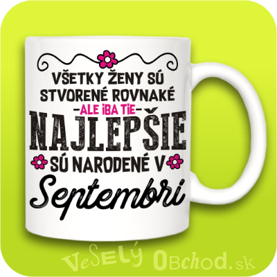 Všetky ženy sú stvorené rovnaké, ale iba tie najlepšie sú narodené v SEPTEMBRI