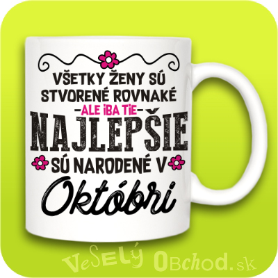 Všetky ženy sú stvorené rovnaké, ale iba tie najlepšie sú narodené v OKTÓBRI
