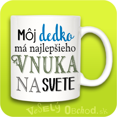 Môj dedko má najlepšieho vnuka na svete