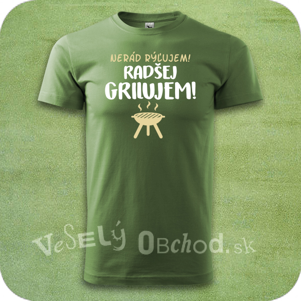 Humorné tričko Nerád rýľujem! Radšej grilujem!